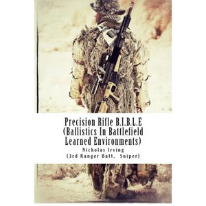 Precision Rifle B.I.B.L.E: (Ballistics In Battlefield Learned Environments) - Paperback