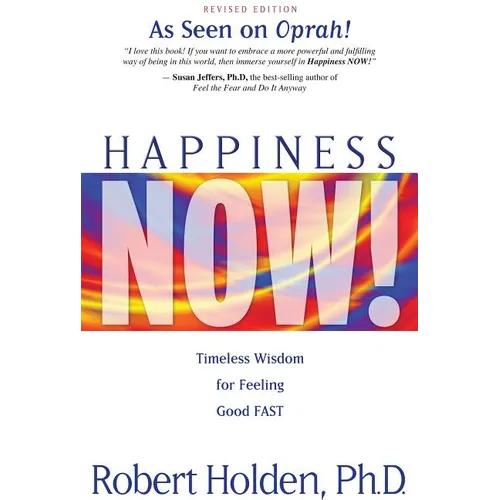 Happiness Now!: Timeless Wisdom for Feeling Good FAST - Paperback