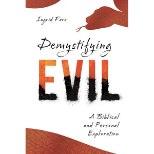 Demystifying Evil: A Biblical and Personal Exploration - Paperback