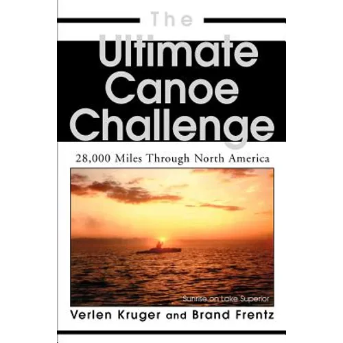 The Ultimate Canoe Challenge: 28,000 Miles Through North America - Paperback