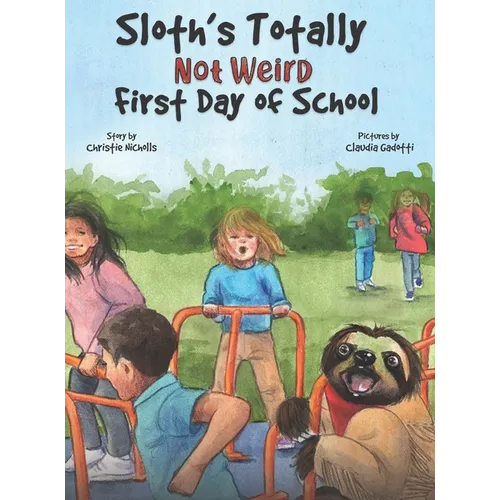 Sloth's Totally Not Weird First Day of School - Hardcover