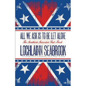 All We Ask is to be Let Alone: The Southern Secession Fact Book - Paperback
