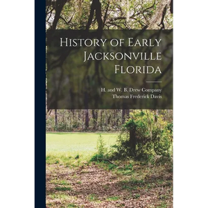 History of Early Jacksonville Florida - Paperback