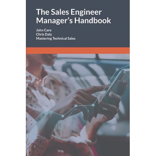 The Sales Engineer Manager's Handbook: Mastering Technical Sales - Paperback