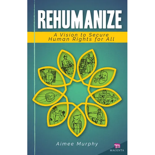 Rehumanize: A Vision to Secure Human Rights for All - Paperback