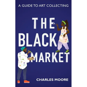 The Black Market: A guide to art collecting - Paperback