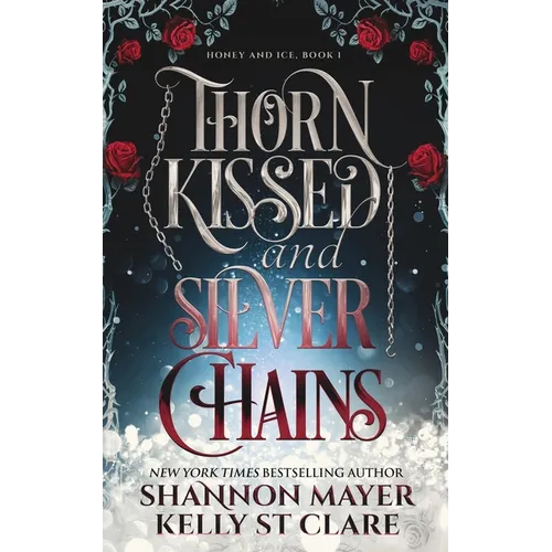 Thorn Kissed and Silver Chains - Paperback