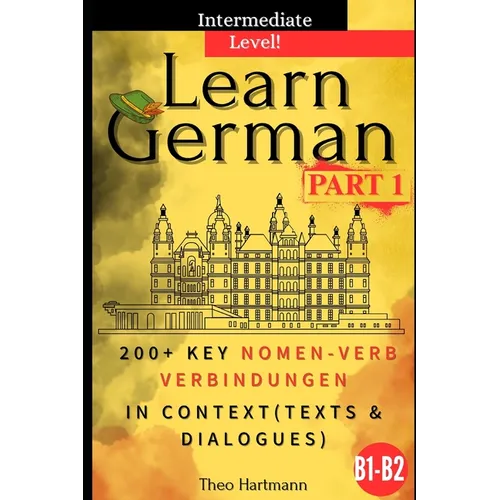 Learn German B1-B2 (Intermediate Level): 200+ Key Nomen-Verb-Verbindungen in Context (Texts and Dialogues) - Paperback