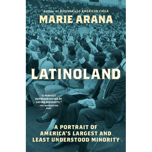 Latinoland: A Portrait of America's Largest and Least Understood Minority - Paperback