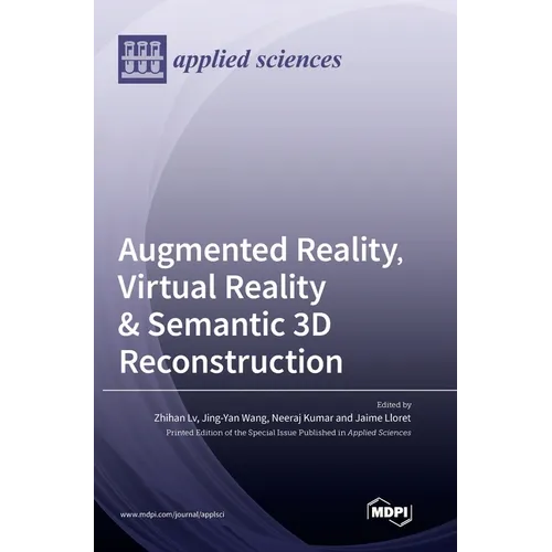 Augmented Reality, Virtual Reality & Semantic 3D Reconstruction - Hardcover