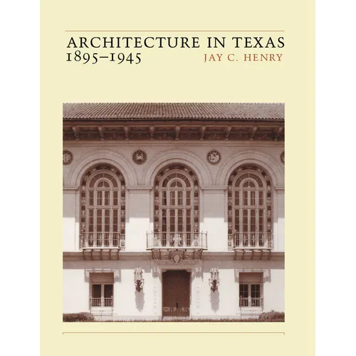 Architecture in Texas: 1895-1945 - Paperback