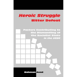 Heroic Struggle Bitter Defeat: Factors Contibuting to the Dismantling of the Socialist State in the USSR - Paperback