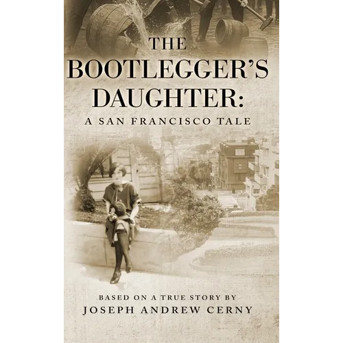 The Bootlegger's Daughter: A San Francisco Tale - Hardcover
