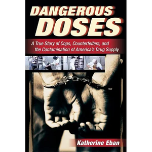 Dangerous Doses: A True Story of Cops, Counterfeiters, and the Contamination of America's Drug Supply - Paperback