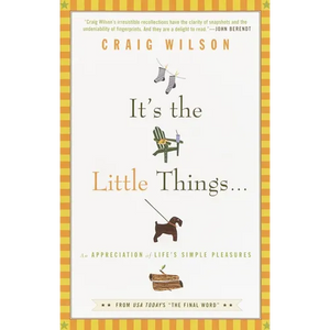 It's the Little Things . . .: An Appreciation of Life's Simple Pleasures - Paperback