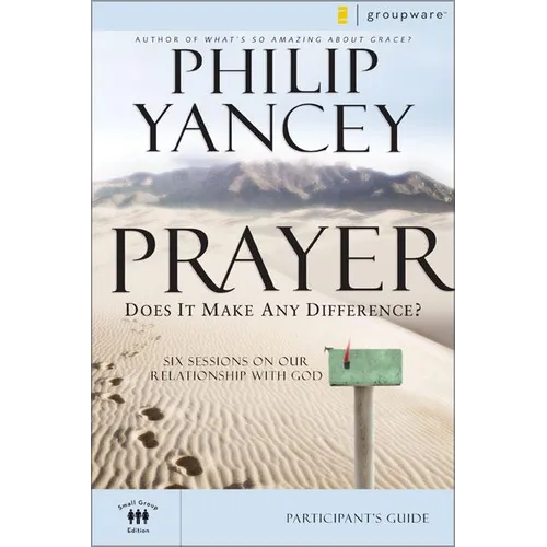 Prayer Bible Study Participant's Guide: Six Sessions on Our Relationship with God - Paperback