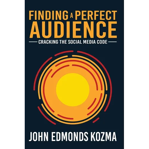 Finding A Perfect Audience: Cracking the Social Media Code - Paperback