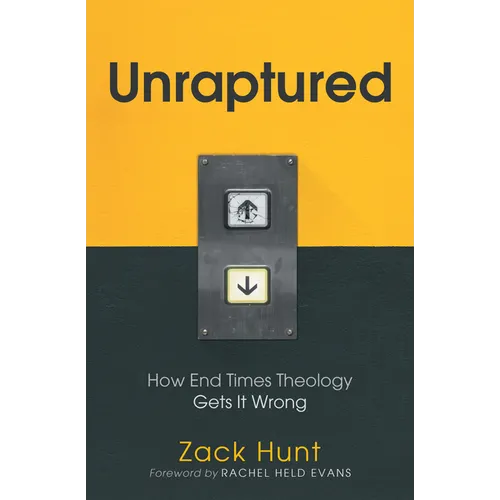 Unraptured: How End Times Theology Gets It Wrong - Paperback