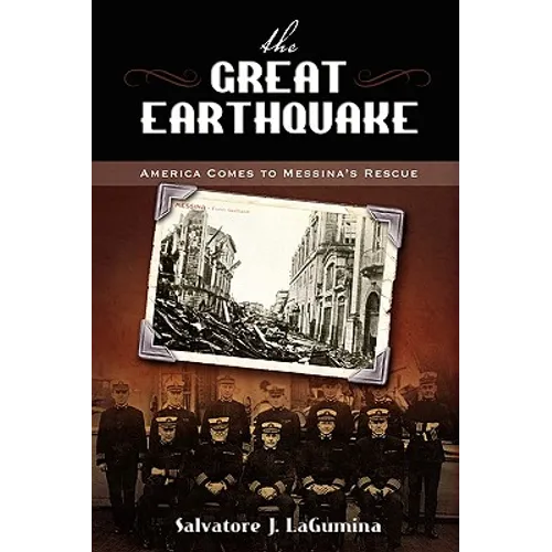 The Great Earthquake: America Comes to Messina's Rescue - Paperback