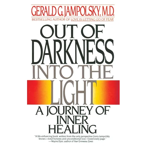 Out of Darkness Into the Light: A Journey of Inner Healing - Paperback