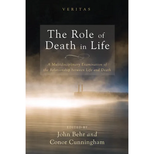 The Role of Death in Life: A Multidisciplinary Examination of the Relationship Between Life and Death - Paperback