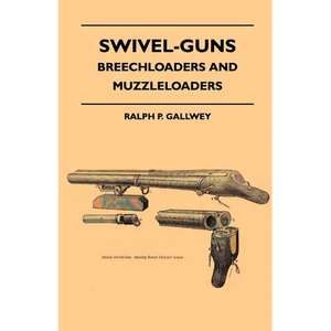 Swivel-Guns - Breechloaders And Muzzleloaders - Paperback