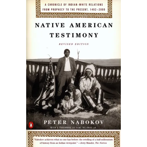 Native American Testimony: A Chronicle of Indian-White Relations from Prophecy to the Present, 1492-2000 - Paperback