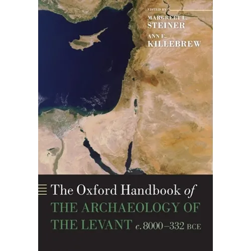 The Oxford Handbook of the Archaeology of the Levant: C. 8000-332 Bce - Paperback