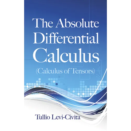 The Absolute Differential Calculus (Calculus of Tensors) - Paperback