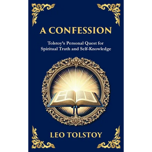 A Confession: A Journey Through Doubt, Faith, and the Search for Meaning (Deluxe Hardbound Edition) - Hardcover