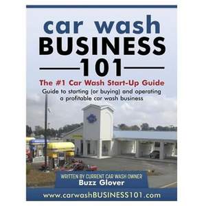Car Wash Business 101: The #1 Car Wash Start-Up Guide - Paperback