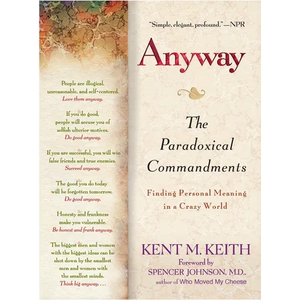 Anyway: The Paradoxical Commandments: Finding Personal Meaning in a Crazy World - Paperback
