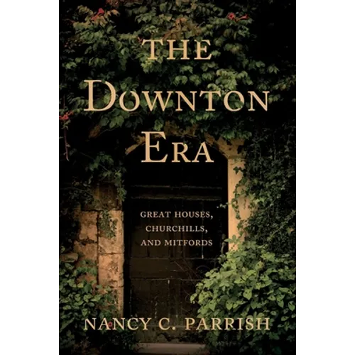 The Downton Era: Great Houses, Churchills, and Mitfords - Paperback