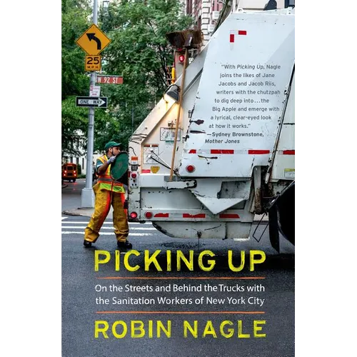 Picking Up: On the Streets and Behind the Trucks with the Sanitation Workers of New York City - Paperback