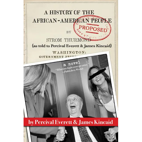 A History of the African-American People (Proposed) by Strom Thurmond, as Told to Percival Everett & James Kincaid (a Novel) - Paperback