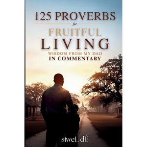 125 Proverbs for Fruitful Living Wisdom From My Dad In Commentary - Paperback