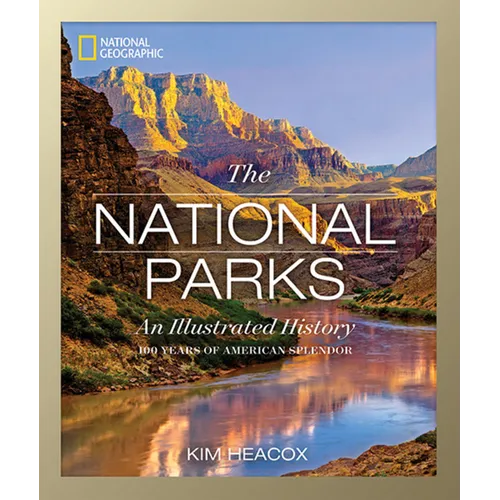 National Geographic: The National Parks: An Illustrated History - Hardcover