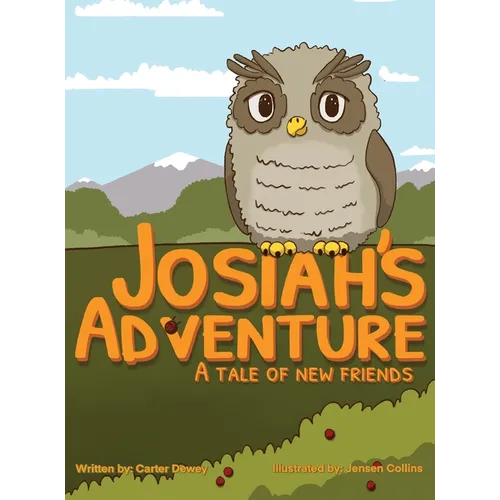 Josiah's Adventure: A Tale of New Friends - Hardcover