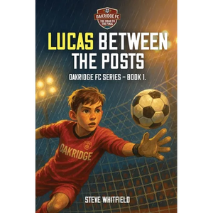 Lucas Between the Posts: Oakridge FC Series - Book 1 - Paperback