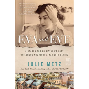 Eva and Eve: A Search for My Mother's Lost Childhood and What a War Left Behind - Paperback