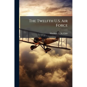 The Twelfth U.S. Air Force - Paperback