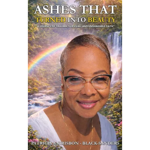 Ashes That Turned Into Beauty - Hardcover