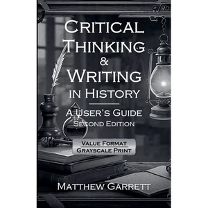 Critical Thinking & Writing in History: A User's Guide. Second Edition. - Paperback