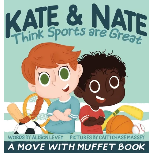 Kate & Nate Think Sports are Great: A Move With Muffet Book - Hardcover