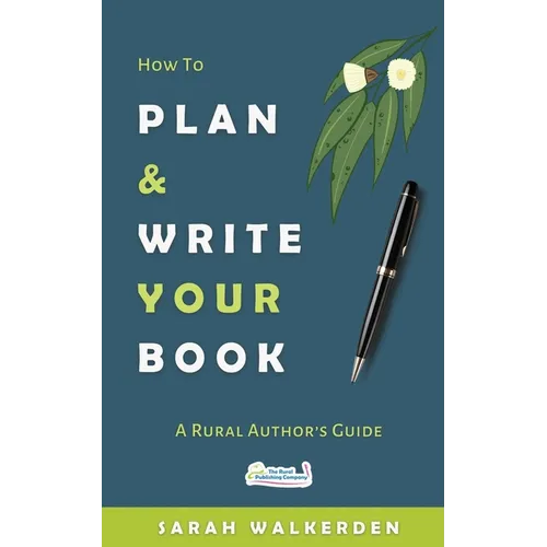 How to Plan & Write Your Book: A Rural Authors Guide - Paperback