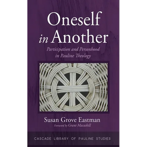 Oneself in Another: Participation and Personhood in Pauline Theology - Hardcover
