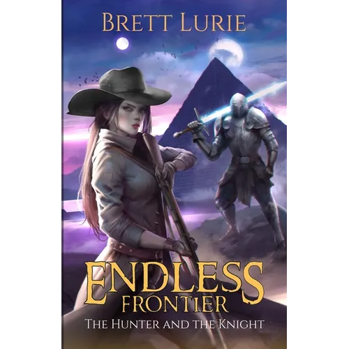 Endless Frontier: The Hunter and the Knight - Paperback