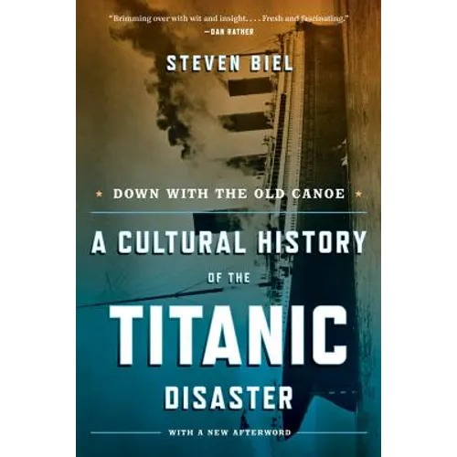 Down with the Old Canoe: A Cultural History of the Titanic Disaster - Paperback