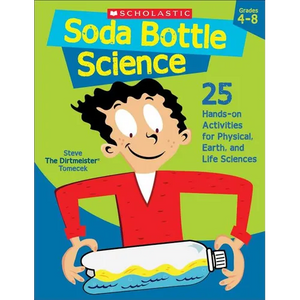 Soda Bottle Science: 25 Hands-On Activities for Physical, Earth, and Life Sciences - Paperback