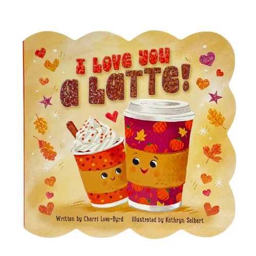 I Love You a Latte - Board Book